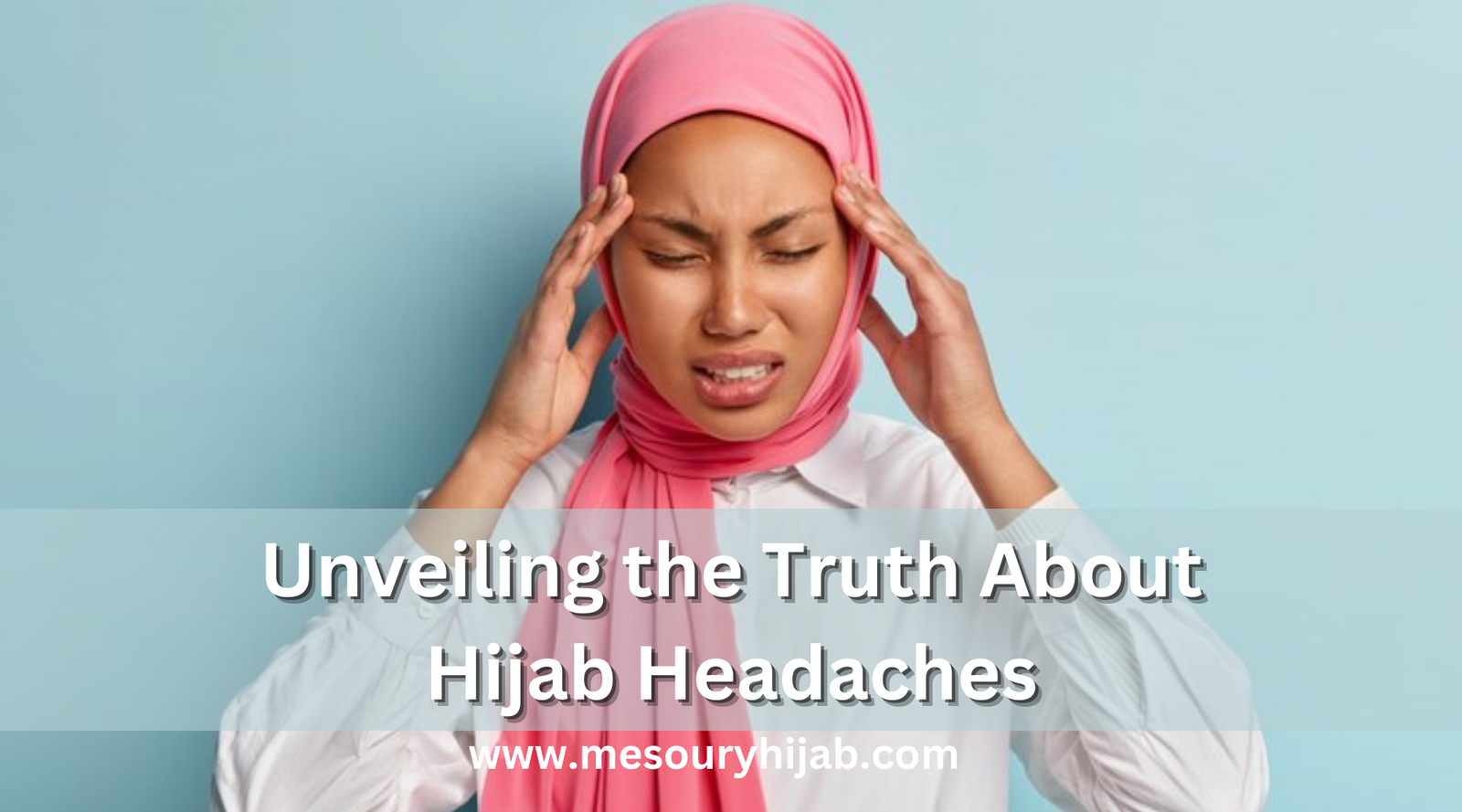 Head for Comfort: Unveiling the Truth About Hijab Headaches